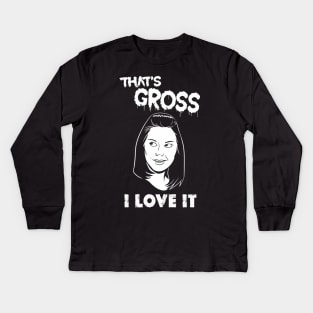 That's Gross I Love It Kids Long Sleeve T-Shirt